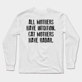 All Mothers Have Intuition Cat Mothers Have Radar Long Sleeve T-Shirt